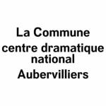 La commune centre dramatique national Aubervilliers